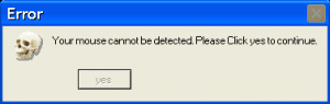 Error#2 no maus detected This was one of those blatant troll popups. There was no way around it. It was a virus from 2005 that jammed your mouse driver and gave you this popup.