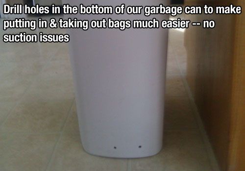 Poke holes in trash cans to prevent vacuum type suction that gives you resistance.